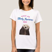 Heb een Otter Foto van de Geweldige Dag van de Sto T-shirt (Voorkant)