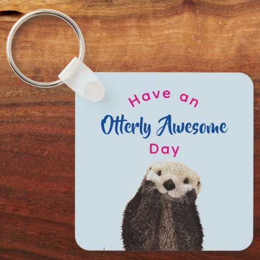 Heb een Otterly Geweldige Dag Cute Otter Foto Sleutelhanger (Voorkant)