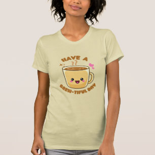 heb een prachtige dag, leuke kawaii koffie grap T- T-shirt