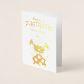 Heb een Pugtastic Birthday Gold Foil Verjaardag Ka Folie Kaarten (Voorkant)