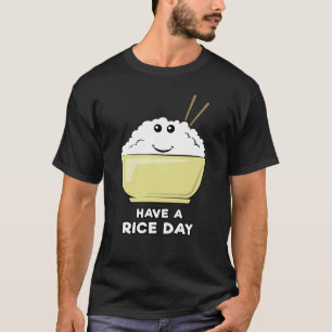 Heb een rijstdag - Grappige woordspeling ontwerp T-shirt