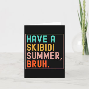 Heb een Skibidi Summer Bruh Laatste dag van School Kaart