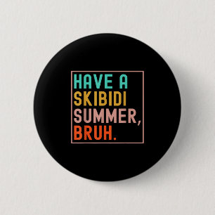 Heb een Skibidi Summer Bruh Laatste dag van School Ronde Button 5,7 Cm