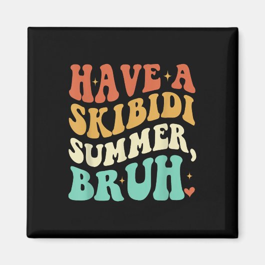 Heb een Skibidi Summer Burh Grappige Leraar Laatst Magneet (Voorkant)