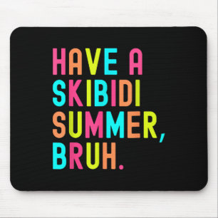 Heb een Skibidi Summer Burh Grappige Leraar Laatst Muismat
