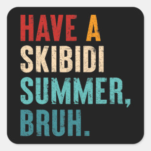Heb een Skibidi Summer Burh Grappige Leraar Laatst Vierkante Sticker