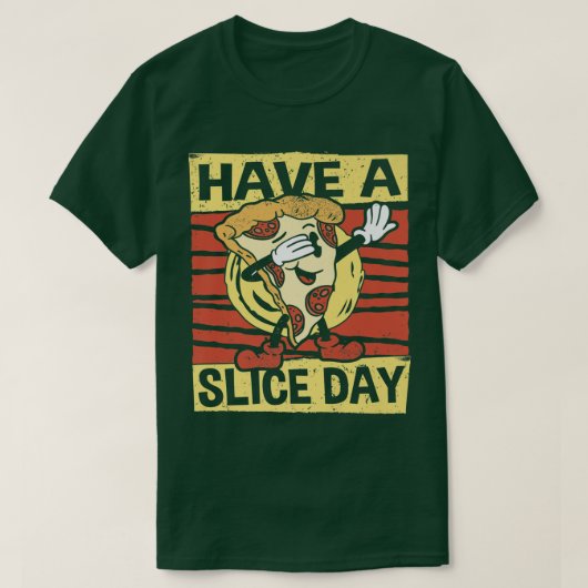Heb een Slice Day, Pizza, Italiaans eten, Slice, P T-shirt (Design voorkant)