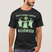 HEB EEN SPOOK-TACULAIRE HALLOWEEN GEFOOND T-SHIRT (Voorkant)