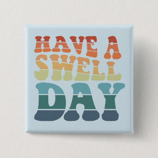 Heb een Swell Day Moderne typografische ontwerp Vierkante Button 5,1 Cm
