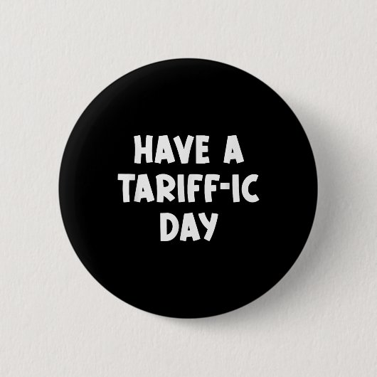 Heb een tariefdag, grappig, grappen, sarcastisch ronde button 5,7 cm (Voorkant)