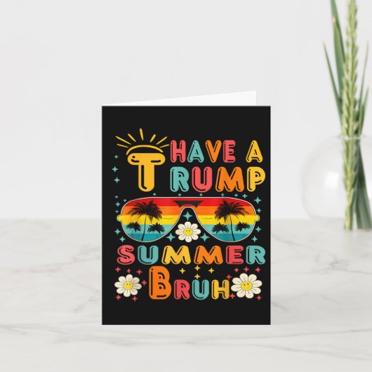 Heb een Trump Summer Bruh grappig Kaart (Voorkant)