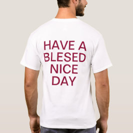 Heb een verlichte dag van Nice en een betere nacht T-shirt