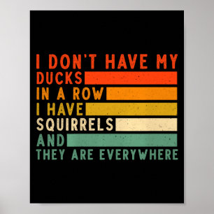 Heb Eendjes Niet Op Een Rij Ik Heb Overal Eekhoorn Poster