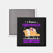 Heb fibromyalgie Ik mag rare dingen doen! Magneet (Voorkant / Achterkant)