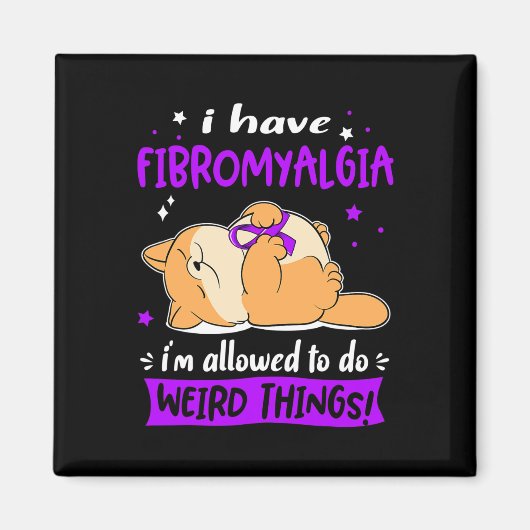 Heb fibromyalgie Ik mag rare dingen doen! Magneet (Voorkant)