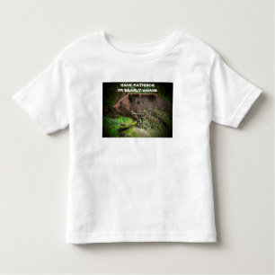 Heb geduld dat ik Bearly Awake Toddler T-shirt ben