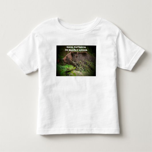 Heb geduld dat ik Bearly Awake Toddler T-shirt ben (Voorkant)