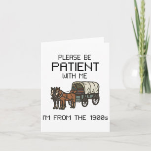 Heb geduld met mij I#39;m uit de jaren 1900 VI Kaart