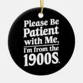Heb geduld met mij, ik kom uit de jaren '00 keramisch ornament (Voorkant)
