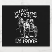 Heb geduld met mij, ik kom uit de jaren 1900  bier etiket (Enkel label)