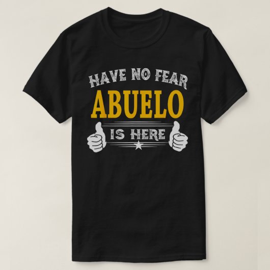 Heb geen angst Abuelo is hier grappig opa cadeau T-shirt (Design voorkant)