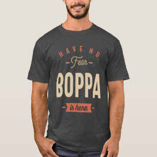 Heb geen angst dat Boppa hier is - papa en opa Fun T-shirt