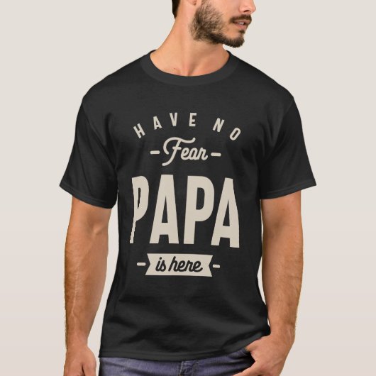Heb geen angst dat Papa hier is - papa en opa Funn T-shirt (Voorkant)
