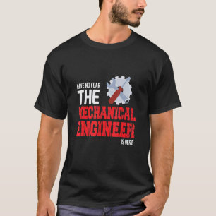 Heb Geen Angst De Werktuigbouwkundige Is Hier Engi T-shirt