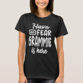 Heb geen angst Grammie is hier Cool Gifts Grammie T-shirt (Voorkant)
