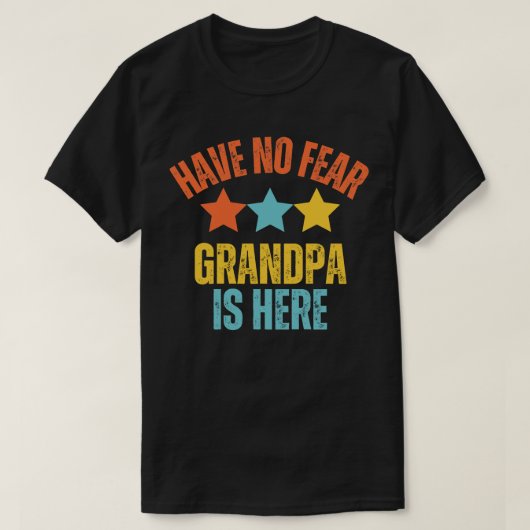 Heb geen angst opa is hier grappig opa t-shirt (Design voorkant)