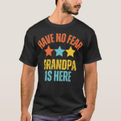 Heb geen angst opa is hier grappig opa t-shirt (Voorkant)