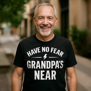 Heb geen angst Opa's in de buurt grappige opa T-sh T-shirt