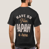 Heb geen angst Papaw is hier grappig Vaderdag T-shirt (Achterkant)