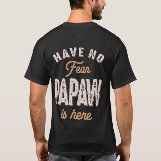 Heb geen angst Papaw is hier grappig Vaderdag T-shirt (Achterkant)