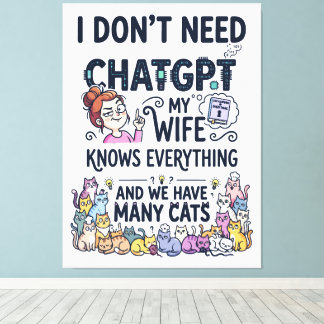 Heb geen ChatGPT nodig, mijn vrouw weet alles Canvas Afdruk