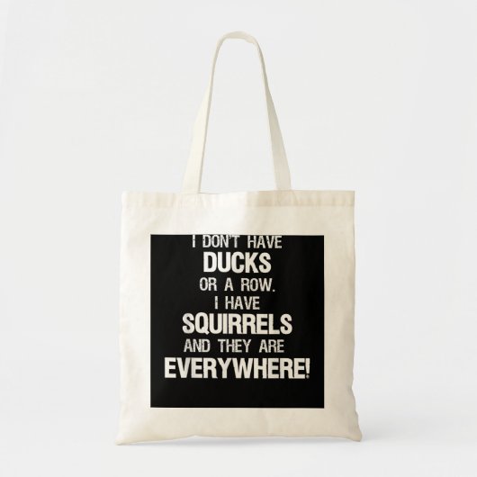 Heb geen eenden in een rij waar ik overal eekhoorn tote bag (Voorkant)