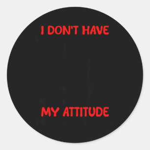 Heb Geen Houdingsprobleem Maar Een Probleem Met Ronde Sticker