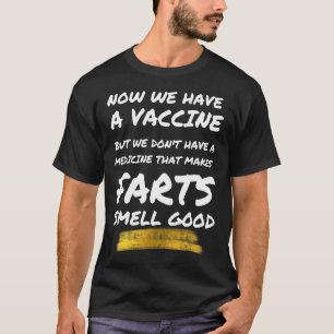 Heb geen medicijn dat scheten goed doet ruiken t-shirt