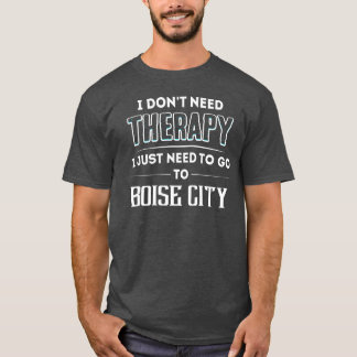 Heb geen therapie nodig Goo BOISE CITY Stad famili T-shirt