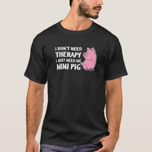 Heb Geen Therapie Nodig, Heb Gewoon Mijn Mini Vark T-shirt