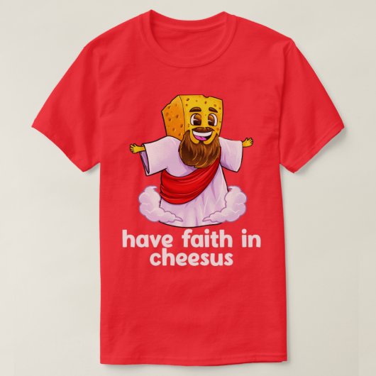 Heb geloof in Cheesus Jezus Christus Christelijke  T-shirt (Design voorkant)