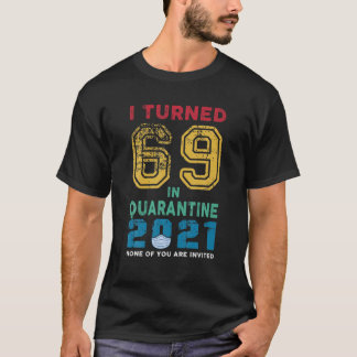 heb ik 69 jaar gedraaid in quarantaine 2021. t-shirt