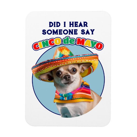 Heb ik Cinco De Mayo Sombrero Chihuahua gehoord? Magneet (Verticaal)