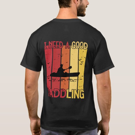 heb ik een goede peddelende kajakkajaker nodig t-shirt (Achterkant)