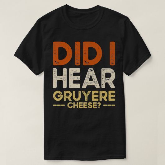 Heb ik Gruyere Cheese Jokes gehoord van cadeaugoku T-shirt (Design voorkant)