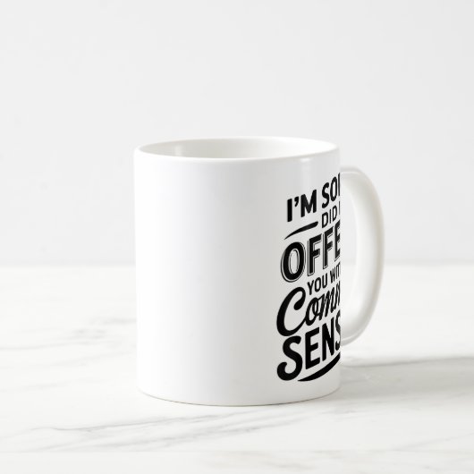Heb ik je beledigd met mijn gezond verstand grappi koffiemok (Voorkant rechts)