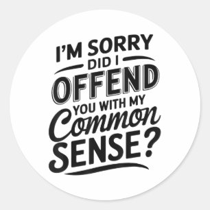 Heb ik je beledigd met mijn gezond verstand grappi ronde sticker