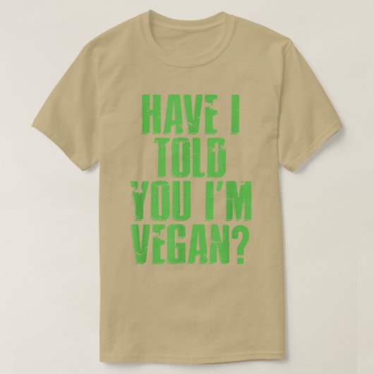 Heb ik je verteld dat ik Vegan Cool Plant Diet Ve  T-shirt (Design voorkant)
