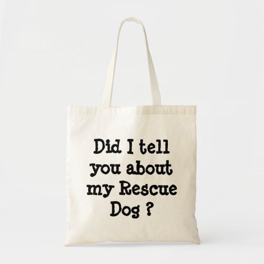 Heb ik je verteld over mijn reddingshond? tote bag (Voorkant)