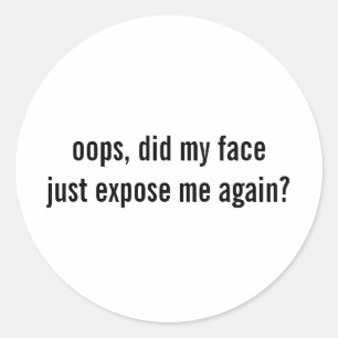Heb ik mijn gezicht gewoon weer laten zien Funny S Ronde Sticker